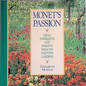Immagine del venditore per Monet's Passion: Ideas, Inspiration and Insights from the Painter's Gardens venduto da Klondyke