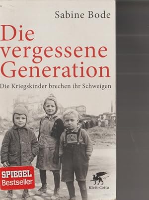 Bild des Verkufers fr Die vergessene Generation. Die Kriegskinder brechen ihr Schweigen. zum Verkauf von Ant. Abrechnungs- und Forstservice ISHGW