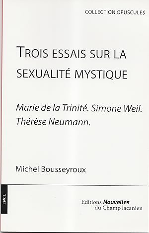 Immagine del venditore per Trois essais sur la sexualit mystique : Marie de la Trinit. Simone Weil.Thrse Neumann venduto da Librairie Franoise Causse