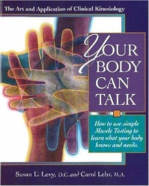 Seller image for Your Body Can Talk: How to Listen to What Your Body Knows and Needs Through Simple Muscle Testing: How to Use Simple Muscle Testing to Learn What Your Body Knows and Needs for sale by WeBuyBooks