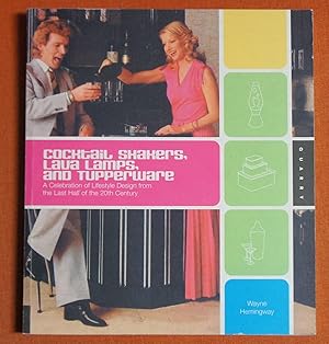 Immagine del venditore per Cocktail Shakers, Lava Lamps, and Tupperware: A Celebration of Lifestyle Design from the Last Half of the 20th Century venduto da GuthrieBooks