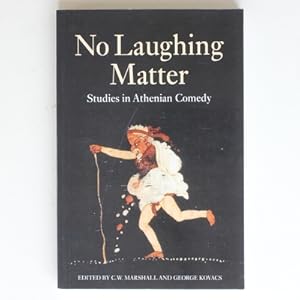 No Laughing Matter: Studies In Athenian Comedy