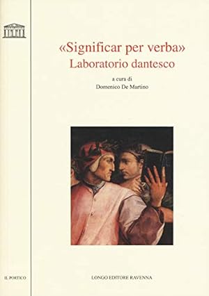 Bild des Verkufers fr Significar per verba : laboratorio dantesco : atti del Convegno, Universit di Udine, 22-23 ottobre 2015 zum Verkauf von Messinissa libri