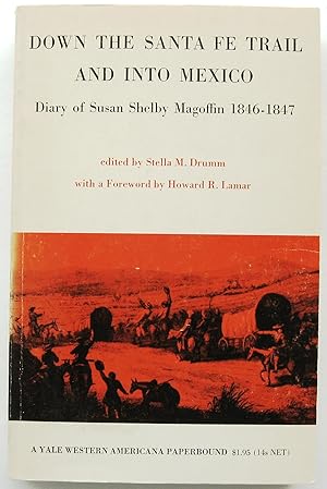 Seller image for DOWN THE SANTA FE TRAIL AND INTO MEXICO - The Diary of Susan Shelby Magoffin 1846-1847 for sale by JBK Books