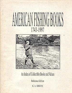 American Fishing Books 1743-1997: an Index of Collectible Books and Values