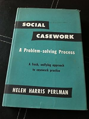 Imagen del vendedor de Social Casework: A Problem-Solving Process--A Fresh, Unifying Approach to Casework Practice a la venta por Reliant Bookstore