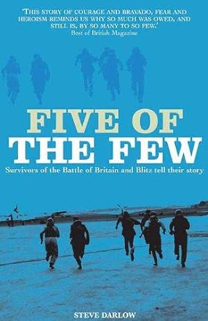 Seller image for Five of the Few: Survivors of the Battle of Britain and Blitz Tell Their Story: Survivors of the Battle of Britain and the Blitz Tell Their Story for sale by WeBuyBooks