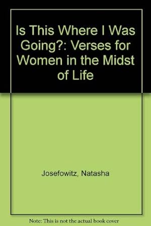 Seller image for Is This Where I Was Going?: Verses for Women in the Midst of Life for sale by WeBuyBooks