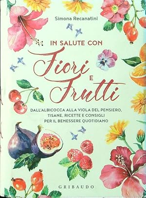 Bild des Verkufers fr In salute con fiori e frutti zum Verkauf von Librodifaccia