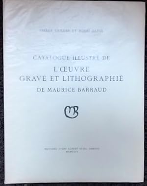 Bild des Verkufers fr Catalogue illustr de l'oeuvre grav et lithographi de Maurice Barraud. zum Verkauf von Le Cabinet d'Amateur