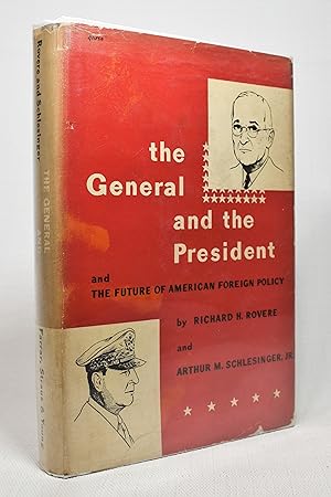 Bild des Verkufers fr THE GENERAL AND THE PRESIDENT AND THE FUTURE OF AMERICAN FOREIGN POLICY zum Verkauf von Lost Time Books