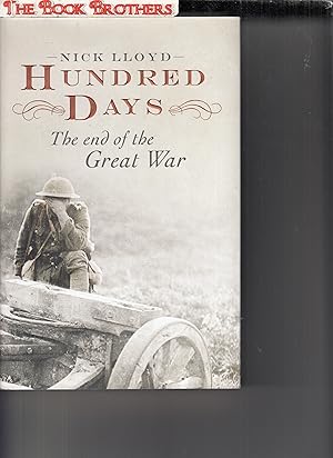 Imagen del vendedor de Hundred Days: The End of the Great War a la venta por THE BOOK BROTHERS