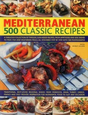 Bild des Verkufers fr Mediterranean: 500 Classic Recipes: A Fabulous Collection of Timeless, Sun-Kissed Recipes, from Appetizers and Side Dishes to Meat, Fish and . . Described Step by Step, with 500 Photographs zum Verkauf von WeBuyBooks