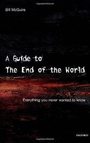 Immagine del venditore per A Guide to the End of the World: Everything you never wanted to know venduto da WeBuyBooks