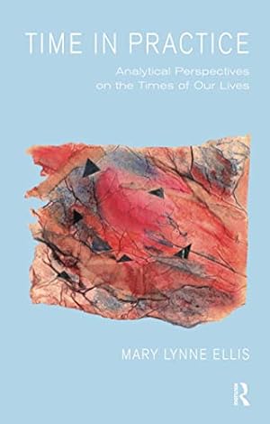 Seller image for Time in Practice: Analytical Perspectives on the Times of Our Lives for sale by WeBuyBooks