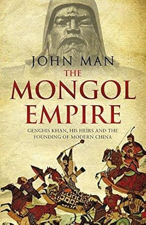 Immagine del venditore per The Mongol Empire: Genghis Khan, his heirs and the founding of modern China venduto da WeBuyBooks