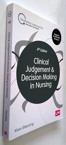 Clinical Judgement and Decision Making in Nursing - Transforming Nursing Practice Series