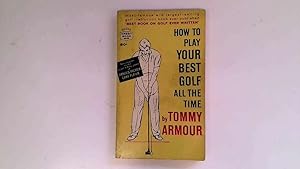 Immagine del venditore per How To Play Your Best Golf All The Time venduto da Goldstone Rare Books