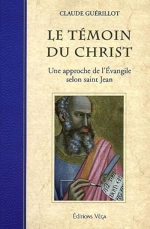 Image du vendeur pour Le tmoin du Christ - Une approche de l'vangile selon saint-Jean mis en vente par Les Kiosques