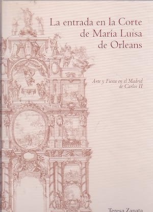 Imagen del vendedor de La entrada en la Corte de Maria Luisa de Orleans .Arte y fiesta en el Madrid de Carlos II a la venta por LIBRERA GULLIVER