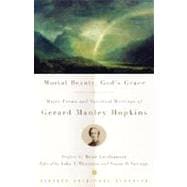 Bild des Verkufers fr Mortal Beauty, God's Grace Major Poems and Spiritual Writings of Gerard Manley Hopkins zum Verkauf von eCampus