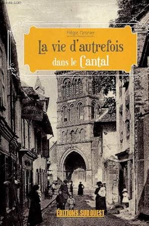 Bild des Verkufers fr La vie d'autrefois dans le Cantal. zum Verkauf von Le-Livre