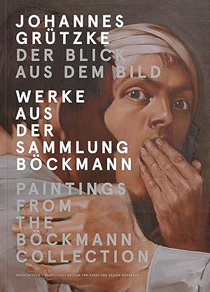 Johannes Grützke - Der Blick aus dem Bild : Werke aus der Sammlung Böckmann : Paintings from the ...