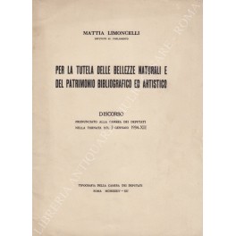 Seller image for Per la tutela delle bellezze naturali e del patrimonio bibliografico ed artistico. Discorso pronunciato alla Camera dei Deputati nella tornata del 3 gennaio 1934-XII for sale by Libreria Antiquaria Giulio Cesare di Daniele Corradi