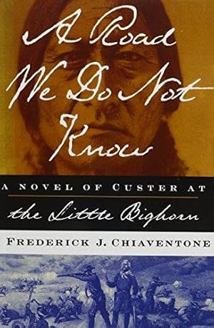Bild des Verkufers fr A Road We Do Not Know: A Novel of Custer at the Little Bighorn: A Novel of Custer at Little Bighorn zum Verkauf von WeBuyBooks