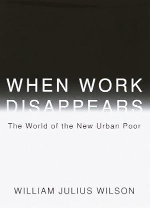 Seller image for When Work Disappears: The World of the New Urban Poor for sale by WeBuyBooks