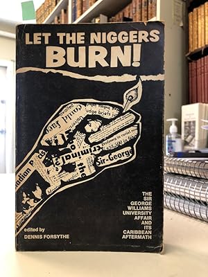 Seller image for [Racism in Canada]: Let the Niggers Burn! The Sir George Williams University Affair and its Caribbean Aftermath for sale by The Odd Book  (ABAC, ILAB)