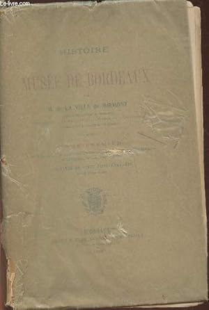 Bild des Verkufers fr Histoire du muse de Bordeaux Tome I: Les origines, histoire du muse pendant le Consulat, l'Empire et la Restauration (1801-1830) zum Verkauf von Le-Livre