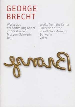 George Brecht. Kuratorin der Ausstellung und Katalog: Dr. / Werke aus der Sammlung Kelter im Staa...