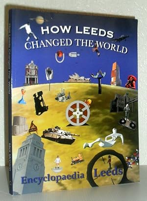How Leeds Changed the World - Encyclopaedia Leeds