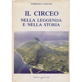 Seller image for Il Circeo nella leggenda e nella storia for sale by Libreria Antiquaria Giulio Cesare di Daniele Corradi