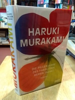 Bild des Verkufers fr Die Pilgerjahre des farblosen Herrn Tazaki. Roman. Aus dem Japanischen von Ursula Grfe. zum Verkauf von NORDDEUTSCHES ANTIQUARIAT