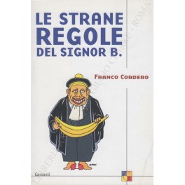 Image du vendeur pour Le strane regole del Signor B mis en vente par Libreria Antiquaria Giulio Cesare di Daniele Corradi