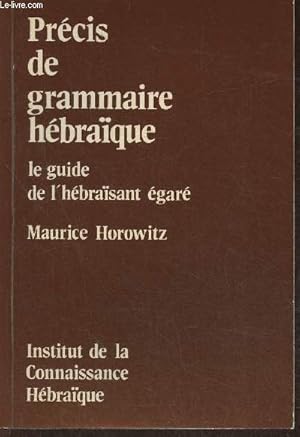 Image du vendeur pour Prcis de grammaire hbraque, le guide de l'hbrasant gar mis en vente par Le-Livre