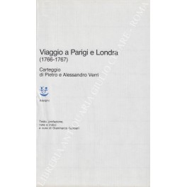 Imagen del vendedor de Viaggio a Parigi e Londra (1766-1767). Carteggio di Pietro e Alessandro Verri. Testo, prefazione, note e indici a cura di Gianmarco Gaspari a la venta por Libreria Antiquaria Giulio Cesare di Daniele Corradi