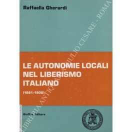 Immagine del venditore per Le autonomie locali nel liberismo italiano (1861-1900) venduto da Libreria Antiquaria Giulio Cesare di Daniele Corradi