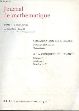 Immagine del venditore per Journal de mathmatique - Tome 1  partir du CE2 - Organisation de l'espace, polygones et polydres, quadrillages,  la conqute du nombre Schmas II, Machines II, Numration III. venduto da Le-Livre