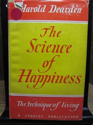 Seller image for THE SCIENCE OF HAPPINESS - The Technique of Living for sale by The Book Abyss