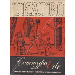 Image du vendeur pour Commedia dell'arte. Canovacci della gloriosa commedia dell'arte italiana raccolti e presentati da Anton Giulio Bragaglia mis en vente par Libreria Antiquaria Giulio Cesare di Daniele Corradi