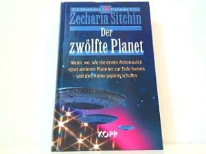 Der zwölfte Planet - Wann, wo, wie die ersten Astronauten eines anderen Planeten zur Erde kamen u...