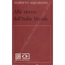 Image du vendeur pour Alla ricerca dell'Italia liberale mis en vente par Libreria Antiquaria Giulio Cesare di Daniele Corradi