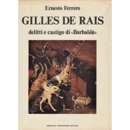 Bild des Verkufers fr Gilles de Rais. Delitti e castigo di Barbabl zum Verkauf von Libreria Antiquaria Giulio Cesare di Daniele Corradi