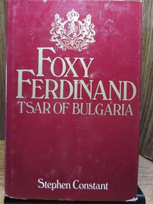 FOXY FERDINAND - TSAR OF BULGARIA