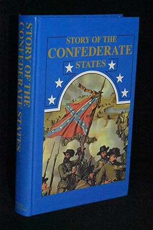 Image du vendeur pour Story of the Confederate States or History of the War for Southern Independence Embracing a Brief but Comprehensive Sketch of the Early Settlement of the Country, Trouble with the Indians, the French, Revolutionary and Mexican Wars, and a Full, Complete and Graphic Account of the Great Four Years' War Between the North and the South, Its Causes, Effects, etc. mis en vente par Books by White/Walnut Valley Books