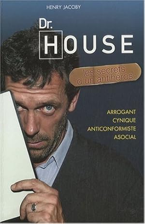 Dr House les secrets d'un antihéros by Henry Jacoby & William Irwin