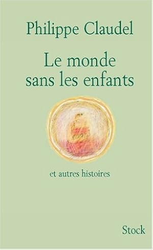 Le monde sans les enfants : Et autres histoires